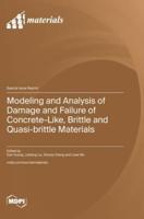 Modeling and Analysis of Damage and Failure of Concrete-Like, Brittle and Quasi-Brittle Materials