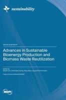 Advances in Sustainable Bioenergy Production and Biomass Waste Reutilization