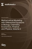 Mathematical Modeling With Differential Equations in Biology, Chemistry, Economics, Finance and Physics, Volume 2
