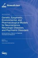 Genetic, Epigenetic, Environmental, and Pharmacological Models for Neuroscience, Neurologic Diseases, and Psychiatric Disorders