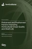 Preharvest and Postharvest Factors Improving Horticultural Crops Quality and Shelf-Life