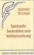 Steiner, R: Spirituelle Seelenlehre und Weltbetrachtung