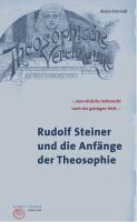 Schmidt, R: Rudolf Steiner und die Anfänge der Theosophie