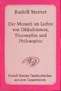 Steiner, R: Mensch im Lichte von Okkultismus, Theosophie und