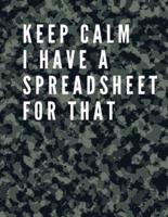 Keep Calm I Have A Spreadsheet For That: Elegant Army Cover  Funny Office Notebook   8,5 x 11" Blank Lined Coworker Gag Gift   Composition Book   Journal:  Funny Office Notebook   8,5 x 11" Blank Lined Coworker Gag Gift   Composition Book   Journal