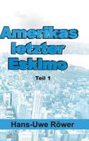 Amerikas letzter Eskimo:Teil 1