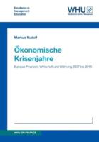 Ökonomische Krisenjahre:Europas Finanzen, Wirtschaft und Währung 2007 bis 2015