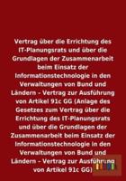 Vertrag über die Errichtung des IT-Planungsrats und über die Grundlagen der Zusammenarbeit beim Einsatz der Informationstechnologie in den Verwaltungen von Bund und Ländern - Vertrag zur Ausführung von Artikel 91c GG