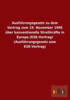Ausführungsgesetz zu dem Vertrag vom 19. November 1990 über konventionelle Streitkräfte in Europa (KSE-Vertrag) (Ausführungsgesetz zum KSE-Vertrag)