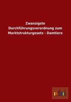 Zwanzigste Durchfuhrungsverordnung Zum Marktstrukturgesetz - Damtiere