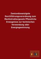 Zweiundzwanzigste Durchfuhrungsverordnung Zum Marktstrukturgesetz Pflanzliche Erzeugnisse Zur Technischen Verwendung Oder Energiegewinnung