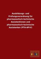 Ausbildungs- und Prüfungsverordnung für pharmazeutisch-technische Assistentinnen und pharmazeutisch-technische Assistenten (PTA-APrV)