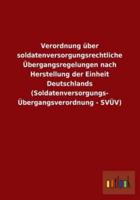 Verordnung über soldatenversorgungsrechtliche Übergangsregelungen nach Herstellung der Einheit Deutschlands (Soldatenversorgungs- Übergangsverordnung - SVÜV)