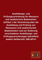 Ausbildungs- und Prüfungsverordnung für Masseure und medizinische Bademeister (Artikel 1 der Verordnung über die Ausbildung und Prüfung von Masseuren und medizinischen Bademeistern und zur Änderung verschiedener Ausbildungs- und Prüfungsverordnungen betre