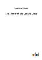 The Theory of the Leisure Class