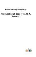 The Paris Sketch Book of Mr. M. A. Titmarsh