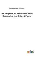 The Emigrant, or Reflections while Descending the Ohio - A Poem