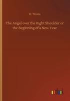 The Angel over the Right Shoulder or the Beginning of a New Year