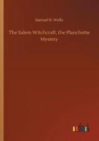 The Salem Witchcraft, the Planchette Mystery