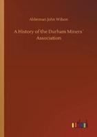 A History of the Durham Miners´ Association