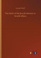 The Myth of the Jewish Menace in World Affairs