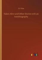 Taken Alive and Other Stories with an Autobiography