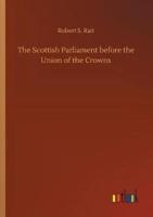 The Scottish Parliament before the Union of the Crowns