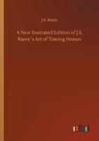 A New Ilustrated Edition of J.S. Rarey´s Art of Taming Horses