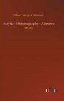 Assyrian Historiography - A Source Study