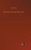 The Search for the Silver City