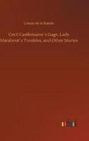 Cecil Castlemaine´s Gage, Lady Marabout´s Troubles, and Other Stories