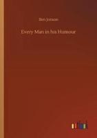 Every Man in his Humour