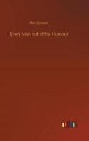 Every Man out of his Humour