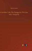 A London Life; The Patagonia; The Liar; Mrs. Temperly