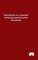 Aktenstücke zur neuesten Schleswig-Holsteinischen Geschichte