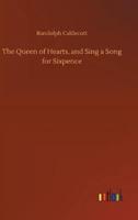 The Queen of Hearts, and Sing a Song for Sixpence