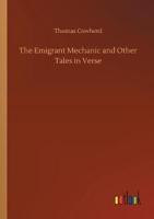 The Emigrant Mechanic and Other Tales in Verse