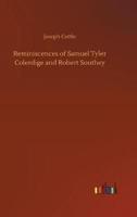 Reminiscences of Samuel Tyler Colerdige and Robert Southey
