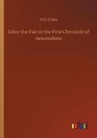 Edwy the Fair or the First Chronicle of Aescendune