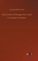 Early Letters of George Wm. Curtis