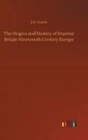 The Origins and Destiny of Imperial Britain Nineteenth Century Europe