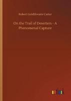 On the Trail of Deserters - A Phenomenal Capture