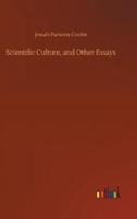 Scientific Culture, and Other Essays