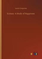 Ecstasy: A Study of Happiness