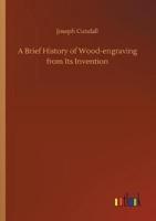 A Brief History of Wood-engraving from Its Invention