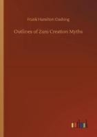 Outlines of Zuni Creation Myths