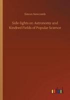 Side-lights on Astronomy and Kindred Fields of Popular Science