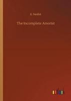 The Incomplete Amorist