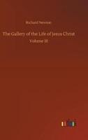 The Gallery of the Life of Jesus Christ