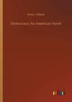 Democracy: An American Novel